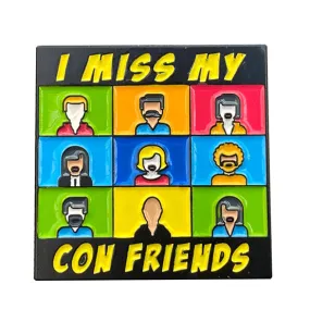 I Miss My Con Friends Enamel Pin